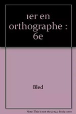 1er en orthographe : 6e, Bled
