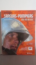 Livre pompiers : sapeurs pompiers une vie au feu