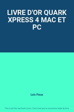 LIVRE D'OR QUARK XPRESS 4 MAC ET PC, Loïc Fieux