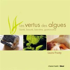 La vertu des algues : Santé, beauté, bien-être, gastronomie, Laura Fronty