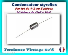         *** LOT AU CHOIX DE 1*2 OU 5 CONDENSATEURS STYROFLEX 2% - 24 VALEURS ***