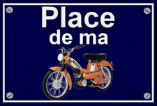 plaque " PLACE DE MA MOTOBECANE mobylette 881 couleur chaudron 2002 " 