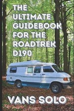 Vans Solo The Ultimate Guidebook to the Roadtrek D190 (Poche)