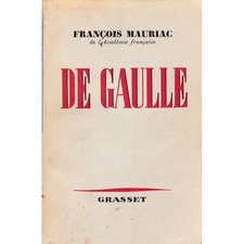 DE GAULLE par François MAURIAC Messages et Discours du Général édit. GRASSET 196