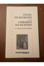 L'école des bourgeois - suivi de L'embarras des richesses J.C. Soulas d'Allainva