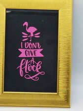 Wall art framed. FLAMINGO. Saying. 4x6. Gold frame