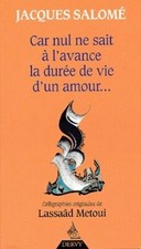 Car nul ne sait à l'avance la durée de vie d'un amour... Jacques SALOME.  CV38