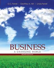 Business : A Changing World by Linda Ferrell, O. C. Ferrell and Geoffrey A. Hirt