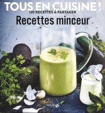 Recettes minceur - Tous en cuisine ! - Collectif