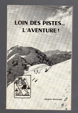 JACQUES ROUILLARD LOIN DES PISTES L'AVENTURE  AU VIEUX CAMPEUR 1973 Ski montagne