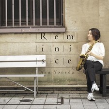 [CD] Reminisce Nomal Edition Ayu Yoneda AYON-1 J-Jazz Alto Saxophone Player NEUF