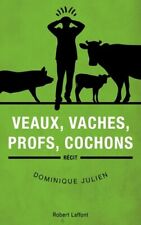 Veaux, vaches, profs, cochons - Dominique Julien - V1967305