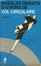 Modèles réduits d'avions de vol circulaire. - J.Guillemard - 1969