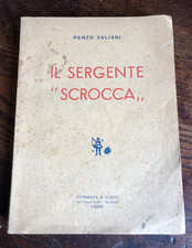 Valiani R. Il Sergent " Scrocca " . Firenze. Tip. Lumini. 1953. Prima Edition