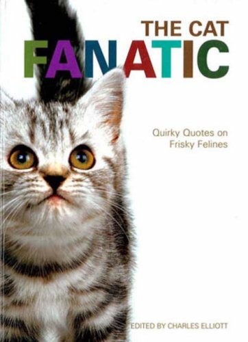 The cat fanatic quirky quotes - fanatic:,