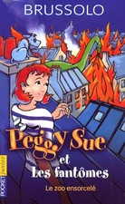 Peggy Sue et les Fantômes, tome 4 : Le Zoo ensorcelé - Brussolo, Serge