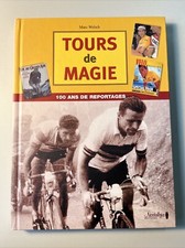 CYCLISME TOUR DE FRANCE - Tours de Magie, 100 ans de reportage Vélo Marc WELSCH