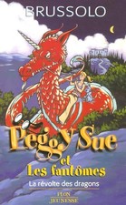 Peggy Sue et les fantômes, tome 7 : La révolte des dragons - Brussolo, Serge