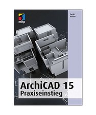 ArchiCAD 15: Praxiseinstieg