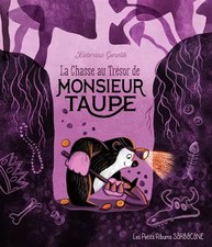 La chasse au trésor de Monsieur Taupe: LES PETITS ALBUMS, Katerina Gorelik
