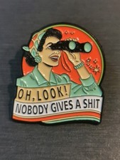 OH, LOOK ! NOBODY GIVES A SHIT FUNNY pin Badge Patch New High Quality