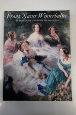 ART /PEINTURE / FRANZ XAVER WINTERHALTER ET LES COURS D'EUROPE DE 1930 A 1870