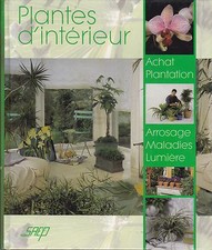 PLANTES D' INTERIEUR -  ACHAT PLANTATION ARROSAGE MALADIES LUMIERE - LIVRE TBE