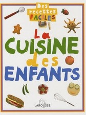 La cuisine des enfants : Des recettes... - Larousse - V2192582