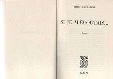 LIVRE SI JE M ECOUTAIS ROMAN de MARC LE GUILLERME EDITIONS LIBRAIRIE PLON 