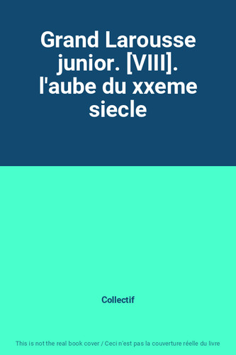 Grand larousse junior viii - larousse, [viii]