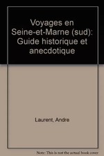 Voyages en Seine -et - Marne ,(sud) guide historique et anecdotique, Marion Arbe