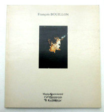 FRANCOIS BOUILLON. catalogue. Musée d'Art Contemporain de Rochechouart. 1986