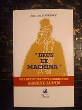 Deus ex machina une aventure extraordinaire d'Arsène Lupin . Jean-Luc Lourenço