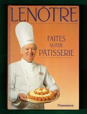 Lenôtre, Faites votre Pâtisserie, Recettes de base, étapes expliquées, Gastronom