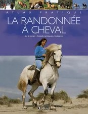 La randonnée à cheval : Conseils techniques, partir, sur le terrain, Collectif