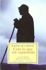 COM ES QUE SOC SEPARATISTA, Ramon Vila-Abadal Vilaplana