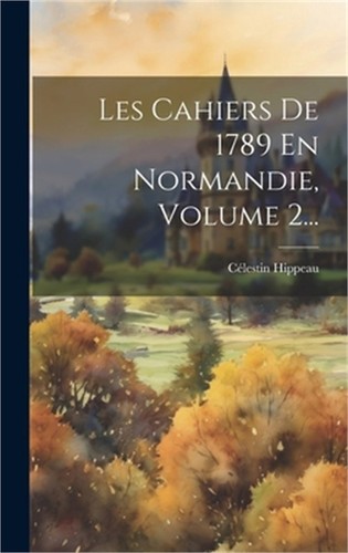 Les cahiers 1789 - les, de