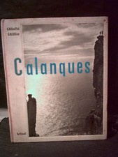 Rébuffat / Ollive. CALANQUES.  ( Alpinisme. Escalades. Loisirs. Provence )