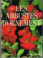 LES ARBUSTES D'ORNEMENT - P. CUISANCE &  P. SEABROOK - LAROUSSE / FLORAISSE 1976