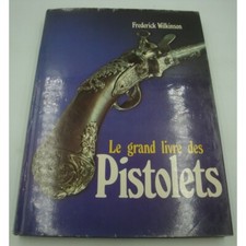 Frederick Wilkinson - Le grand livre des pistolets 1979 Ed. Princesse - Revolver