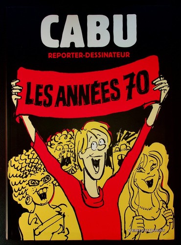Cabu reporter dessinateur les - cabu, reporter-dessinateur