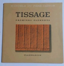 Manuels du Père Castor : Tissage Premiers éléments - Ernest Flammarion - 1947