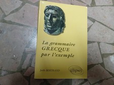 La grammaire Grecque par l'exemple Joelle Bertrand Ellipses