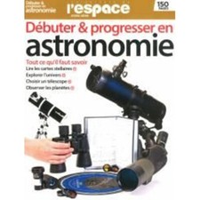 LES SECRETS DE L'ESPACE 6 H DEBUTER ET PROGRESSER EN ASTRONOMIE 