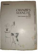 Video Cassette Recorder Owners Manual Toshiba M-447..VHS...TAPES..AUDIO