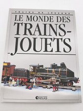 ATLAS TRAINS DE LÉGENDE LE MONDE DES TRAINS JOUETS