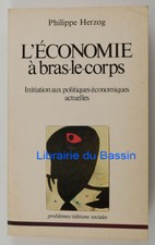 L'économie à bras-le-corps Initiation aux politiques économiques Herzog 1982