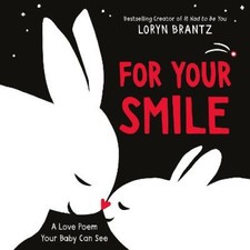 For Your Smile (A Love Poem Your Baby Can See) [Board book] by Loryn Brantz NEUF