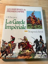 LIVRE  " LES UNIFORMES DU PREMIER EMPIRE, LA GARDE IMPERIALE"