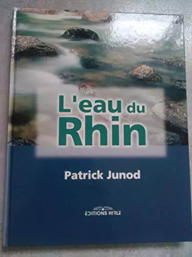 Eau rhin patrick junod - l'eau, du